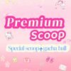 Premium scoop